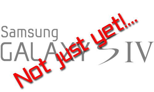 Samsung บอกเองข่าว Galaxy S IV ในงาน MWC ปีหน้าไม่มีมูลความจริง