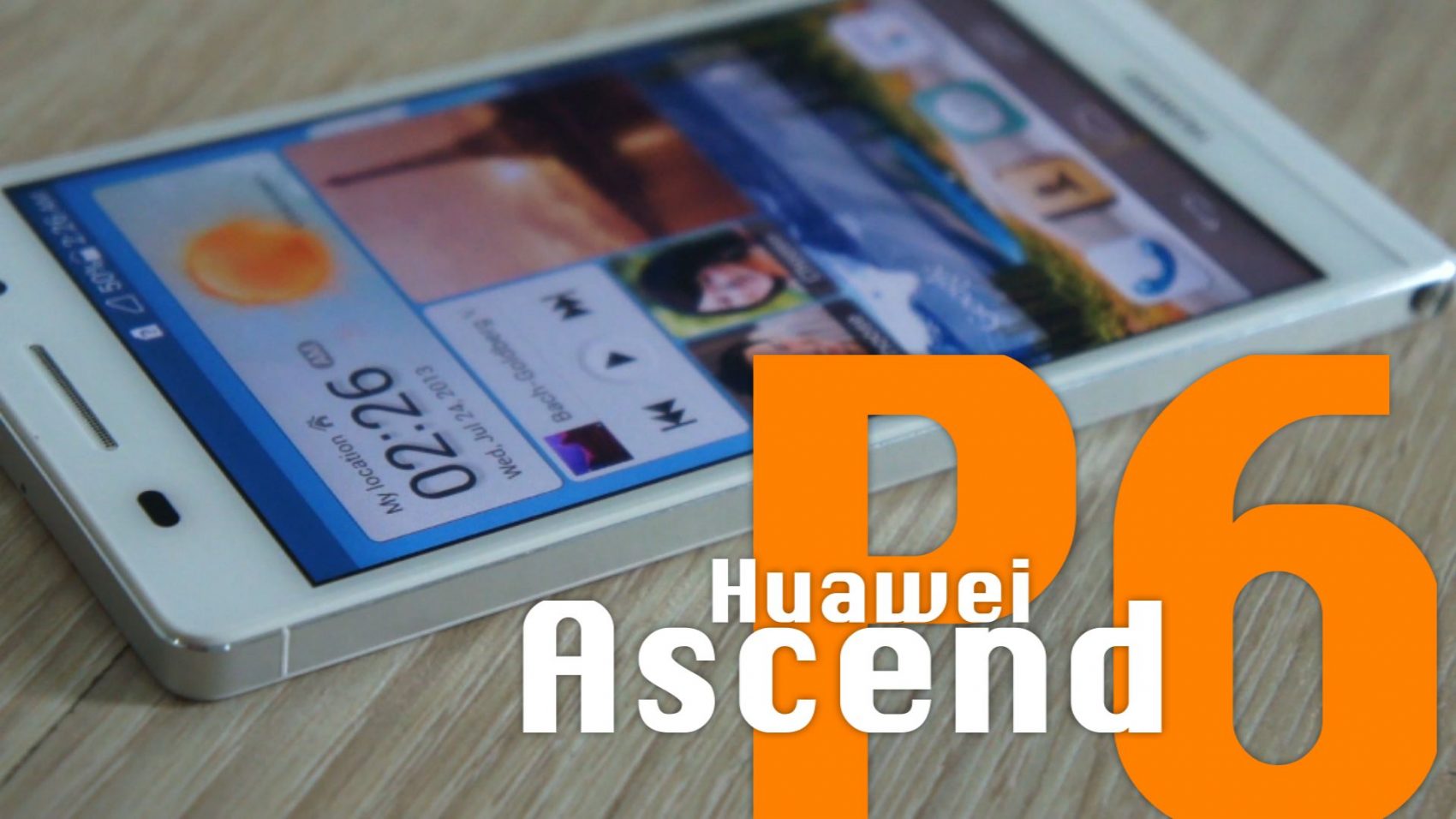 Power ON #056 : Huawei Ascend P6