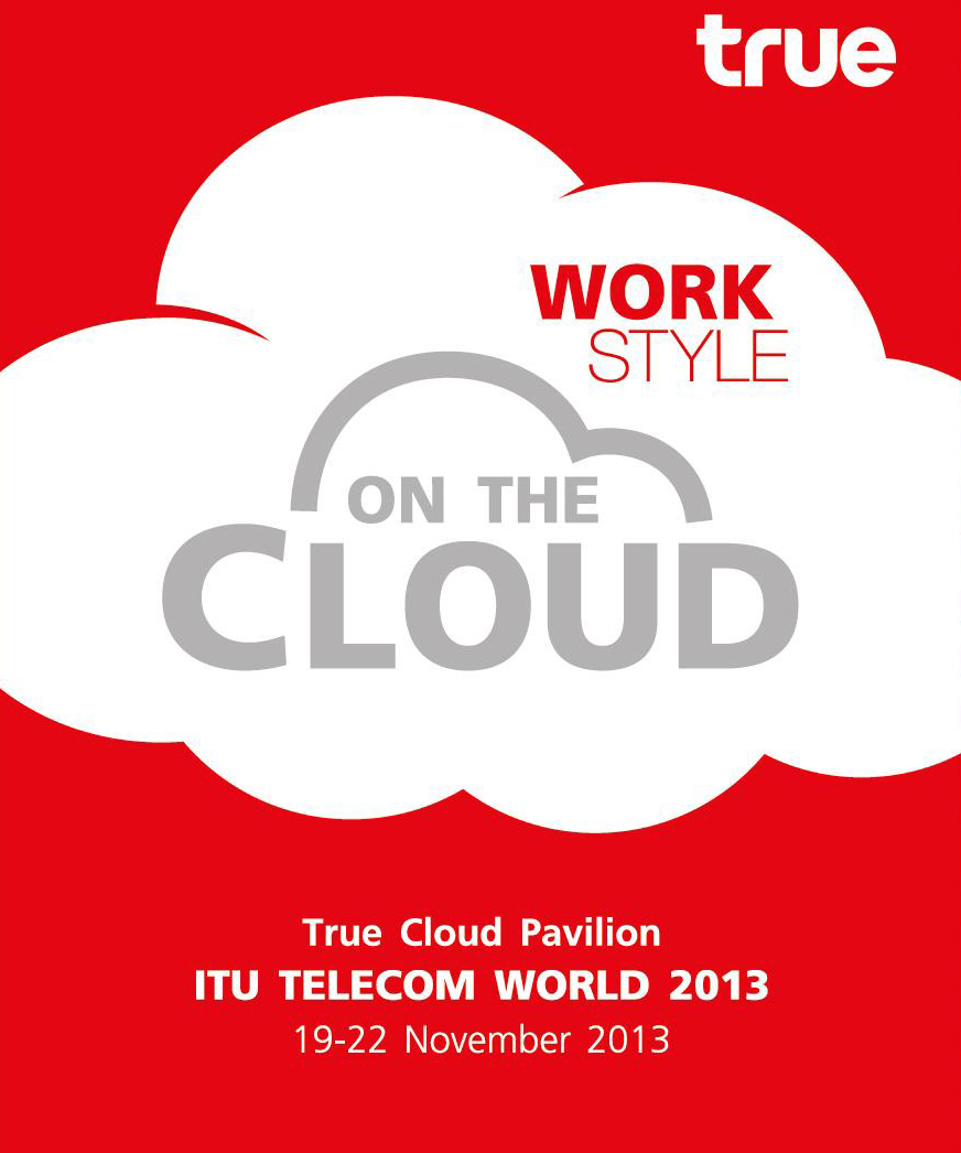 กลุ่ม true ขอเชิญร่วมงาน ITU TELECOM WORLD 2013 ชาเรนเจอร์ ฮอลล์ อิมแพ็คเมืองทองธานี