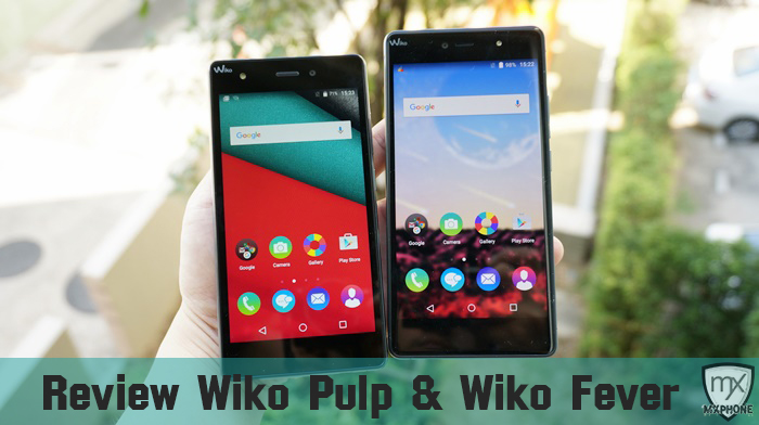 [Review] Wiko Pulp & Fever สมาร์ทโฟนสเปคคุ้มๆ ราคาเบาๆ 3,990 บาท และ 6,990 บาท