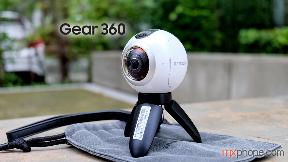[Review] Samsung Gear 360 ถ่ายภาพ/วิดีโอ แบบ 360 องศาแท้ๆ เก็บทุกมุมสวยเก๋ๆ