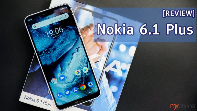 [REVIEW] Nokia 6.1 Plus สมาร์ทโฟน Android One จอใหญ่ ไร้ขอบ ในราคาไม่ถึงหมื่น