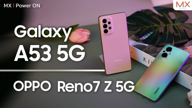 Samsung Galaxy A53 5G VS OPPO Reno 7 Z 5G มีงบหมื่นต้น ๆ เลือกรุ่นไหนดี?! – MX | Power ON  166