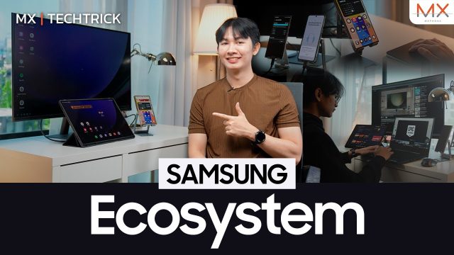Samsung Ecosystem ไปไกลถึงไหนแล้ว พร้อมทำงานร่วมกับ Windows – MX | TechTrick