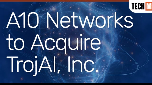 A10 Networks ประกาศเข้าซื้อกิจการ TrojAI เสริมแกร่ง AI Security ปกป้องโมเดล แอปพลิเคชัน และ AI Agent