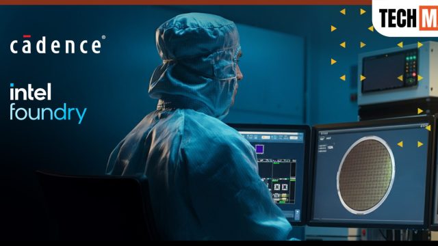 Cadence ประกาศความร่วมมือกับ Intel Foundry เร่งเพิ่มประสิทธิภาพเทคโนโลยีการผลิต Intel 14A